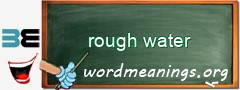 WordMeaning blackboard for rough water